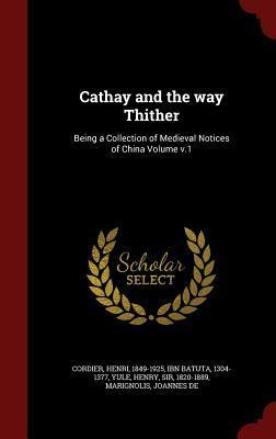 Cathay and the Way Thither: Being a Collection of Medieval Notices of China Volume V.1 by Henri Cordier, Ibn Battuta, Henry Yule