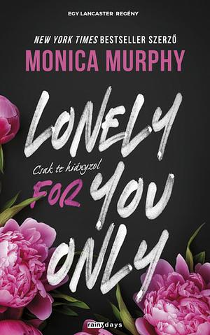 Lonely for You Only - Csak te hiányzol by Monica Murphy