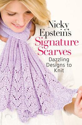 Nicky Epstein's Signature Scarves: Dazzling Designs to Knit by Nicky Epstein