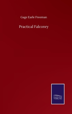Practical Falconry by Gage Earle Freeman
