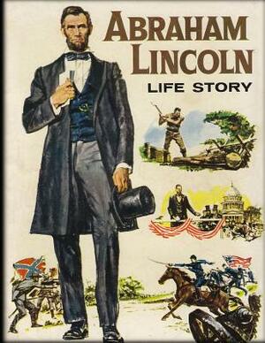 Abraham Lincoln Life Story by Abraham Lincoln