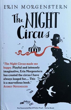 Night Circus (UK ARC ADVANCE UNCORRECTED PROOF COPY) by Erin Morgenstern