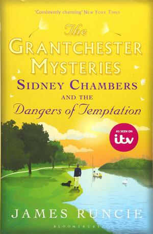 Sidney Chambers and The Dangers of Temptation by James Runcie