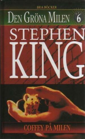 Den gröna milen 6: Coffey på milen by Stephen King, Stephen King