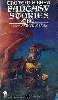 The Year's Best Fantasy Stories 13 by Arthur W. Saha, Arthur W. Saha