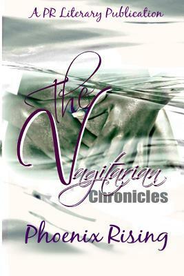The Vagitarian Chronicles: Erotic Stories of Lesbian Love & Lust by Phoenix Rising