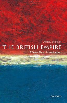 The British Empire: A Very Short Introduction by Ashley Jackson
