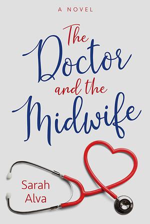 The Doctor and the Midwife by Sarah Alva