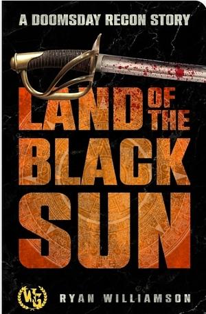 Land of the Black Sun by Ryan Williamson