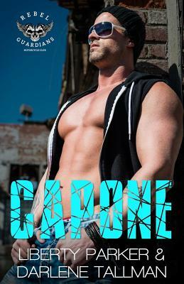 Capone: Rebel Guardians MC by Darlene Tallman, Liberty Parker