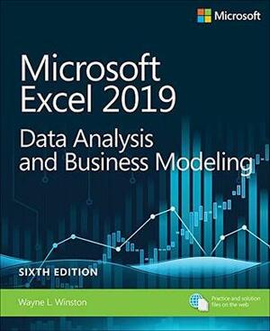 Microsoft Excel 2019 Data Analysis and Business Modeling by Wayne L. Winston