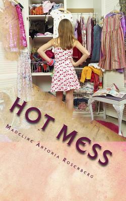 Hot Mess: Tragic Love Series: Book One by Madeline a. Rosenberg