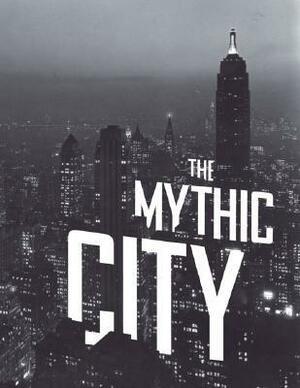 The Mythic City: Photographs of New York by Samuel H. Gottscho, 1925-1940 by Donald Albrecht