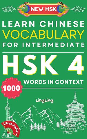 Learn Chinese Vocabulary for Intermediate: New HSK Level 4 Chinese Vocabulary Book by Ling Ling