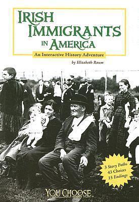 Irish Immigrants in America by Elizabeth Raum, Elizabeth Raum