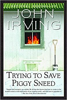 Trying to Save Piggy Sneed by John Irving