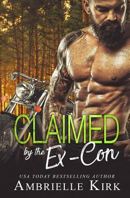 Claimed by the Ex-Con by Ambrielle Kirk