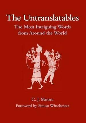 The Untranslatables: The Most Intriguing Words from Around the World by Simon Winchester, C.J. Moore