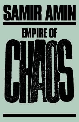 Empire of Chaos by Samir Amin