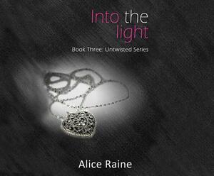 Into the Light by Alice Raine