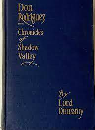 Don Rodriguez: Chronicles of Shadow Valley by Lord Dunsany