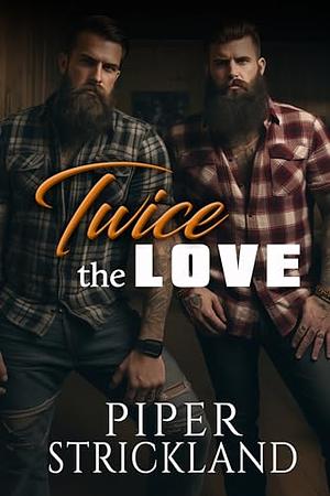 Twice the Love by Piper Strickland