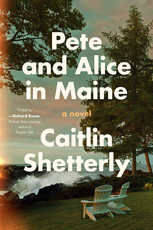 Pete and Alice in Maine by Caitlin Shetterly