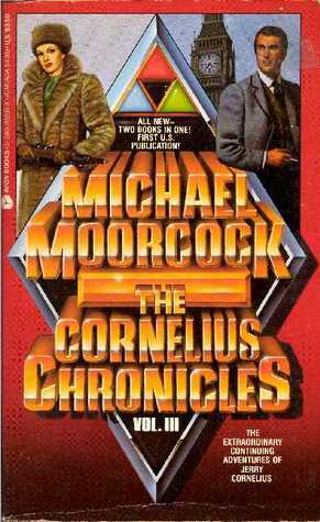 The Cornelius Chronicles Vol. III by Michael Moorcock