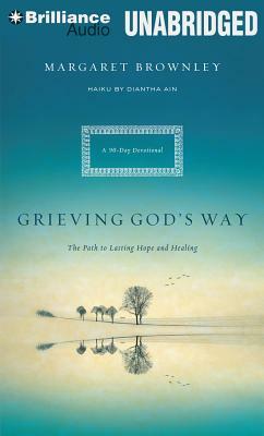 Grieving God's Way: The Path to Lasting Hope and Healing: A 90-Day Devotional by Margaret Brownley