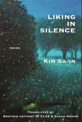 Liking in Silence: Poems of Kim Sa-In by Sa-In Kim