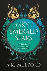 A Sky of Emerald Stars by A.K. Mulford