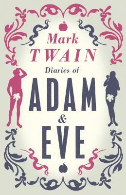 Diaries of Adam and Eve by Mark Twain