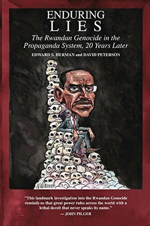Enduring Lies: The Rwandan Genocide in the Propaganda System, 20 Years Later by Edward S. Herman, David Peterson