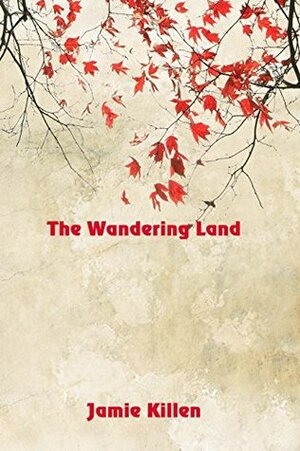 The Wandering Land by Jamie Killen