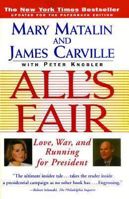 All's Fair: Love, War and Running for President by James Carville, Mary Matalin