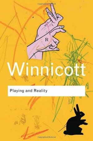 Playing and Reality by F. Robert Rodman, D.W. Winnicott