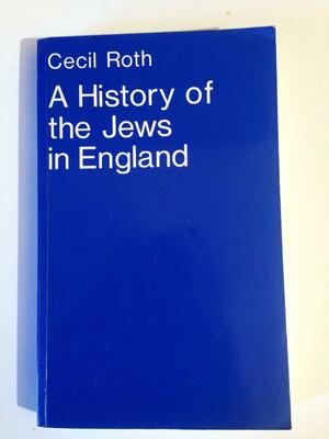 A History of the Jews in England by Cecil Roth