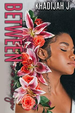 Between Me and You by Brandi Jefferson, Khadijah J.