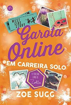 Garota Online em carreira solo - Garota online - vol. 3 by Zoe Sugg