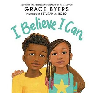 I Believe I Can by Grace Byers, Keturah A. Bobo