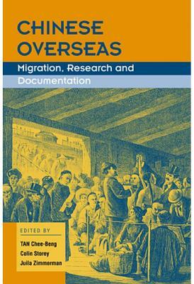 Chinese Overseas: Migration, Research and Documentation by Chee-Beng Tan