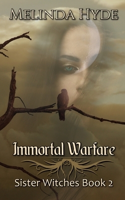 Immortal Warfare: Sister Witches by Melinda Hyde