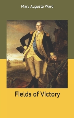Fields of Victory by Mary Augusta Ward