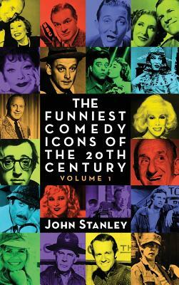 The Funniest Comedy Icons of the 20th Century, Volume 1 (hardback) by John Stanley