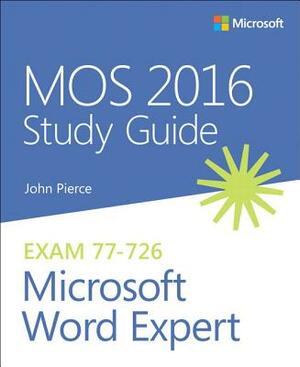Mos 2016 Study Guide for Microsoft Word Expert by John Pierce