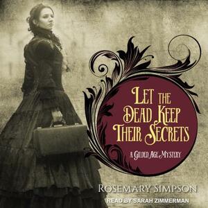 Let the Dead Keep Their Secrets by Rosemary Simpson