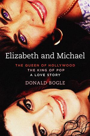 Elizabeth and Michael: The Queen of Hollywood and the King of Pop―A Love Story by Donald Bogle, Donald Bogle