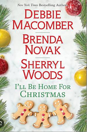 I'll Be Home for Christmas by Brenda Novak, Debbie Macomber, Sherryl Woods