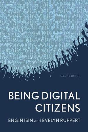 Being Digital Citizens by Engin F. Isin