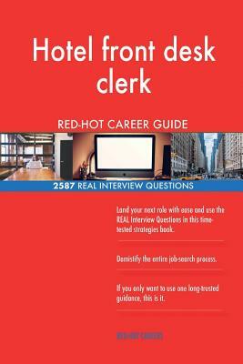 Hotel front desk clerk RED-HOT Career Guide; 2587 REAL Interview Questions by Red-Hot Careers